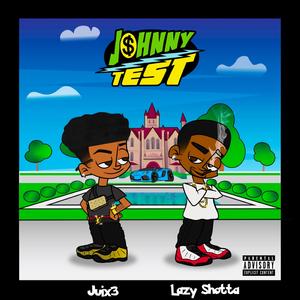 Johnny Test (feat. Lazy Shotta)