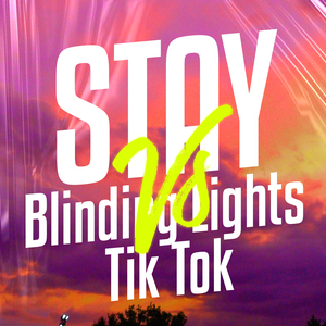 Stay VS Blinding Lights Tik Tok (Remix)