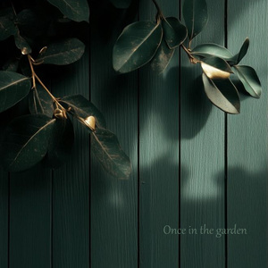 Once in the garden