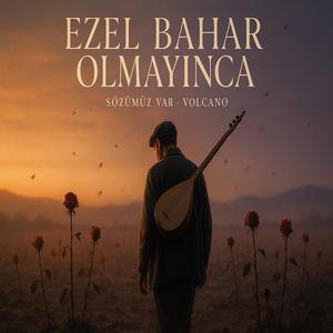 Ezel Bahar Olmayınca