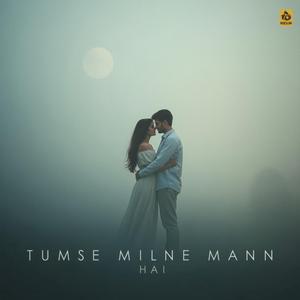 Tumse Milne Ka Mann Hai