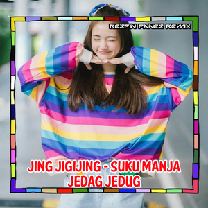 JING JIGIJING - SUKU MANJA JEDAG JEDUG
