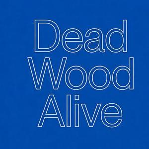 Dead Wood Alive