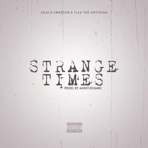 Strange Times (feat. Flex The Antihero & Emerson)
