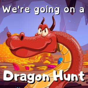 We're Going on a Dragon Hunt