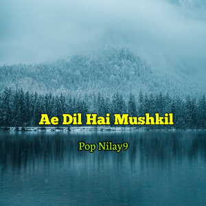 Ae Dil Hai Mushkil