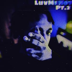 LuvMeNot (Pt. 2)