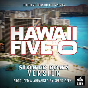 Hawaii Five-0 Main Theme (From "Hawaii Five-0") (Slowed Down)