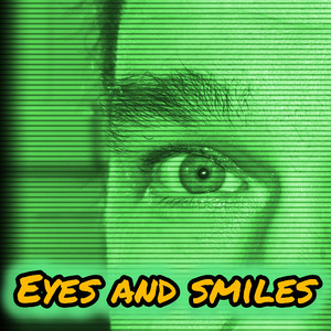 Eyes and Smiles