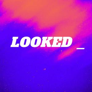 Looked