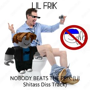 NOBODY BEATS THE FRIK