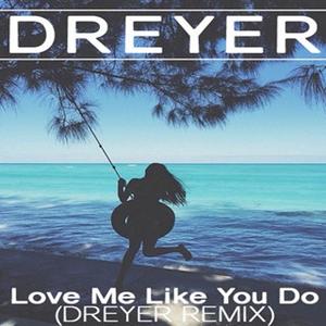 Love Me Like You Do (Dreyer Remix)