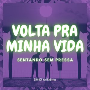 Volta pra Minha Vida / Sentando Sem Pressa