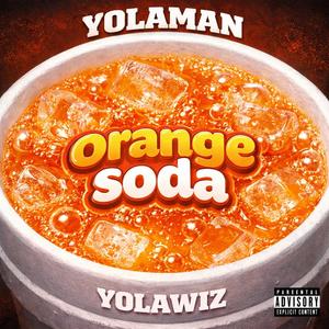 Orange Soda (feat. YOLAWIZ)