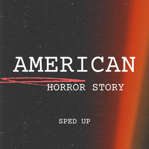 American Horror Story (Sped Up)