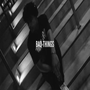 Bad Things