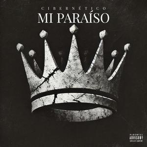 MI PARAÍSO (feat. CIBERNÉTICO & Diskfo Y Haze)