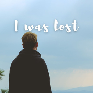 I was lost