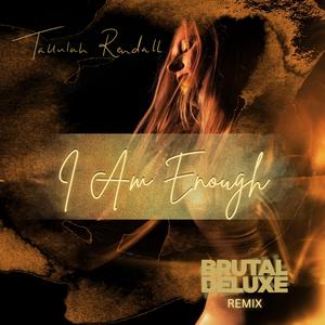 I Am Enough (Brutal Deluxe Remix Radio Edit)