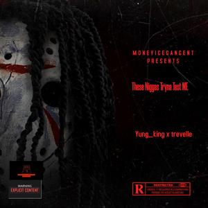 These Niggas Tryna Test me (feat. Trevelle)