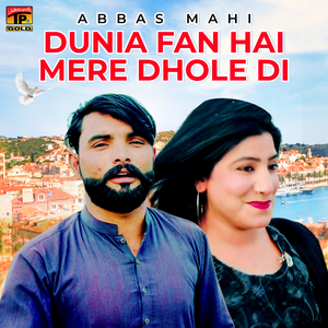 Dunia Fan Hai Mere Dhole Di