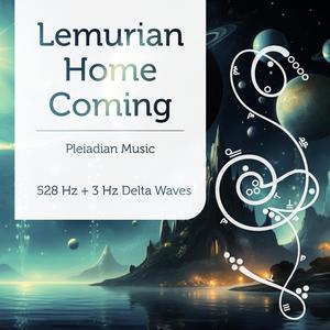 Lemurian Home Coming 528 Hz + 3 Hz Delta Waves
