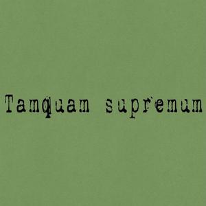 Tamquam supremum