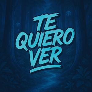 TE QUIERO VER (feat. WLADY & GATHO)