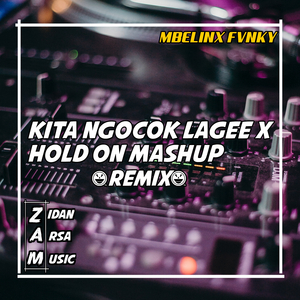 KITA NGOCOK LAGEE X HOLD ON MASHUP (Remix)