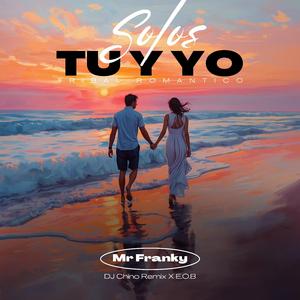 Solos Tu Y Yo (feat. DjChino Re-Mx & E.O.B)