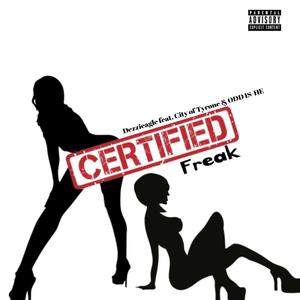 Certified Freak (feat. City of Tyrone & ODD IS-HE)