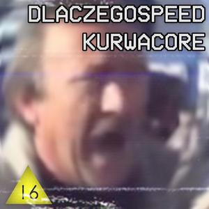DLACZEGOSPEED KURWACORE
