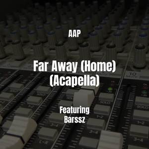 Far Away (Home) (Acapella)