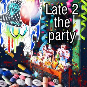 Late 2 The Party