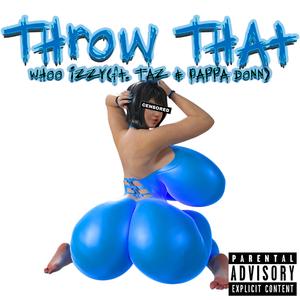 Throw That (feat. Yung Taz & Pappa Donn)