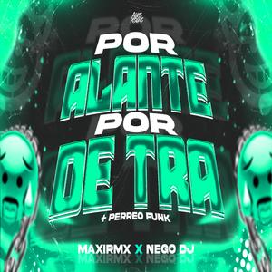 POR ALANTE POR DE TRA + PERREO FUNKY (feat. Nego Dj)