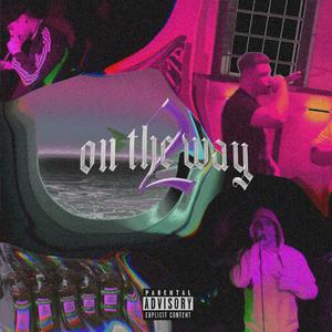 On The Way 2 (feat. big$ixty, flydaboy & Sedlo)