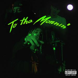 To Tha Mornin' (feat. $pring & ToneDaUzual)