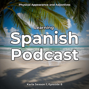 Spanish Podcast: Physical Appearance and Adjectives, Pt. 12