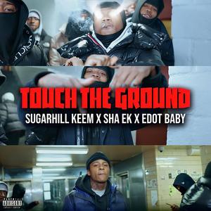 Touch The Ground (feat. Sha Ek, SugarHill Keem & Edot Babyy)