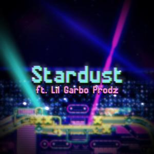 Stardust (feat. Lil Garbo Productions)