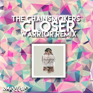 Closer (WARR!OR Remix)