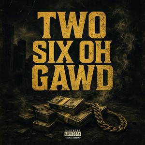 TWO SIX OH GAWD