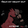 KITSUNE - TEAR MY HEART OUT