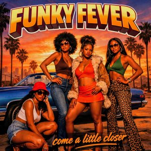 FUNKY FEVER - come a little closer