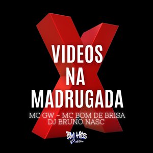X Videos da Madrugada