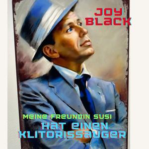 Meine Freundin Susi hat einen Klitorissauger (feat. Joy Black)