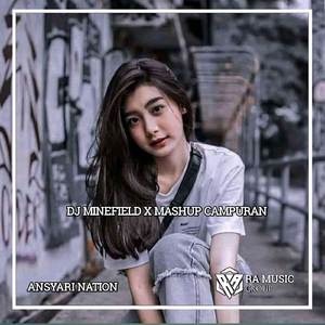 DJ MINEFIELD X MASHUP CAMPURAN