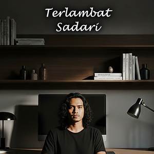 Terlambat Sadari