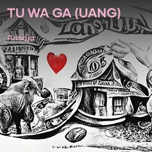 Tu Wa Ga (Uang)
